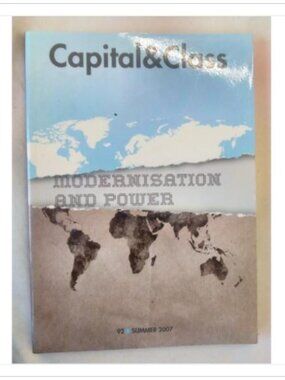 Capital & Class Issue 92 Summer 2007 Modernisation And Power 1st 2007 PB